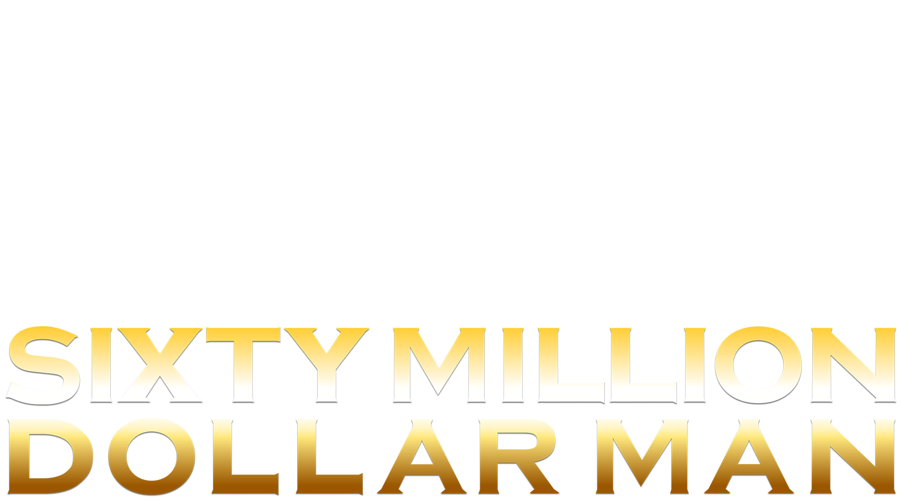 Sixty Million Dollar Man Logo