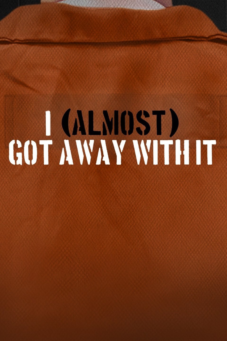 I (Almost) Got Away With It | Rotten Tomatoes