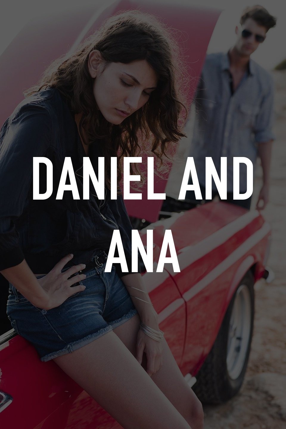 Daniel and Ana | Rotten Tomatoes