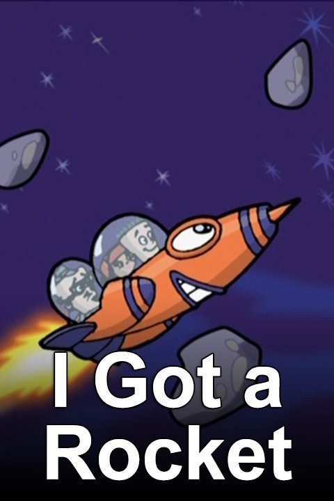 I Got a Rocket | Rotten Tomatoes