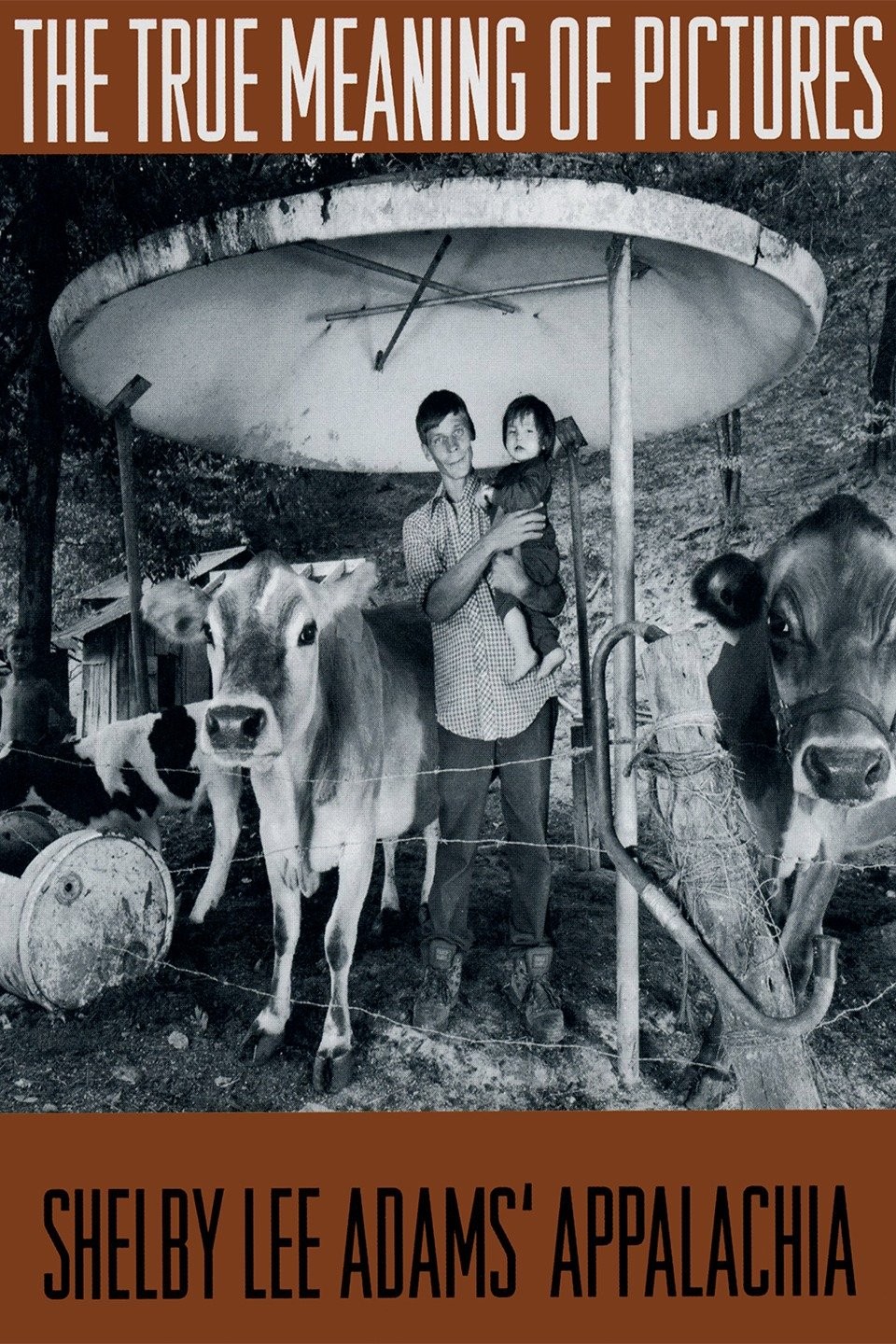 The True Meaning of Pictures: Shelby Lee Adams' Appalachia