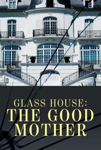 Glass House: The Good Mother - Rotten Tomatoes