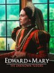 Edward and Mary: The Unknown Tudors