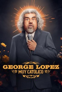 George Lopez: Muy Católico | Rotten Tomatoes