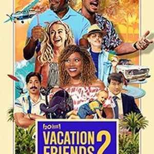 Vacation Friends 2 - Rotten Tomatoes