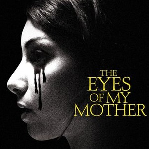 The Eyes of My Mother - Rotten Tomatoes