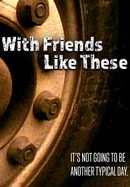 With Friends Like These poster image