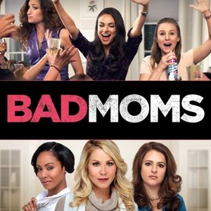 Bad Moms - Rotten Tomatoes