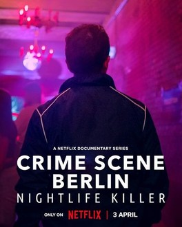 Crime Scene Berlin: Nightlife Killer: Limited Series | Rotten Tomatoes