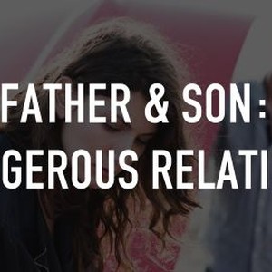 Father & Son: Dangerous Relations photo 4
