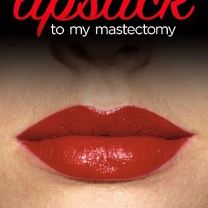 Why I Wore Lipstick to My Mastectomy (2006) photo 2
