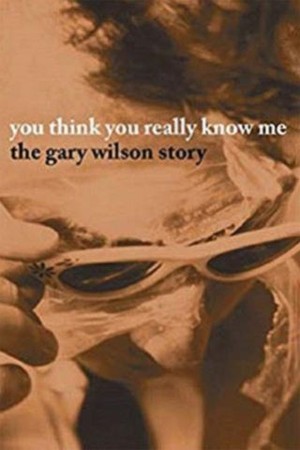 You Think You Really Know Me: The Gary Wilson Story poster