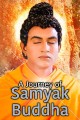 A Journey Of Samyak - Buddha