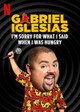 Gabriel Iglesias: I'm Sorry For What I Said When I Was Hungry