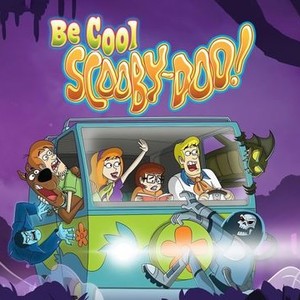 Be Cool, Scooby-Doo! - Rotten Tomatoes