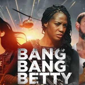 Bang Bang Betty - Rotten Tomatoes