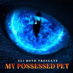 Eli Roth Presents: My Possessed Pet - Rotten Tomatoes