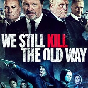 We Still Kill The Old Way 14 Rotten Tomatoes