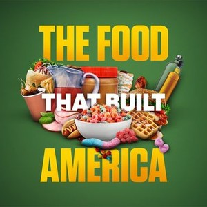 The Food That Built America - Rotten Tomatoes