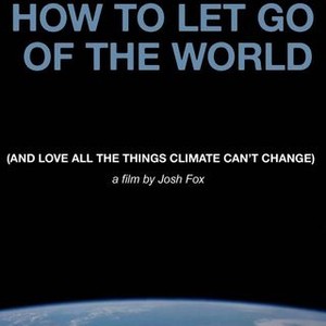 How to Let Go of the World (and Love All the Things Climate Can't Change) (2016) photo 11