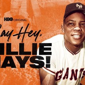 Movie Review: HBO's “Say Hey, Willie Mays!” - McCovey Chronicles