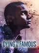 Dying To Be Famous