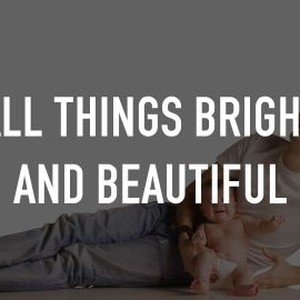 All Things Bright and Beautiful photo 4