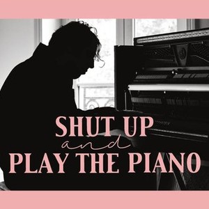 Shut Up and Play the Piano photo 2