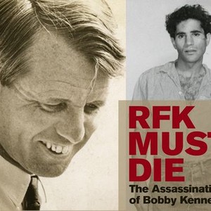 RFK Must Die: The Assassination of Bobby Kennedy - Rotten Tomatoes