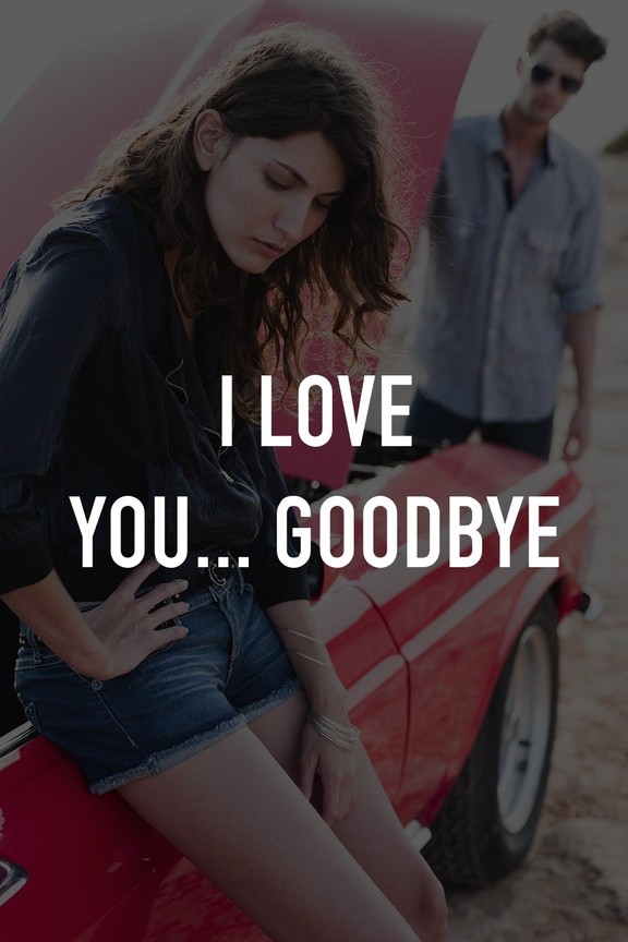 I Love You Goodbye Pictures Rotten Tomatoes