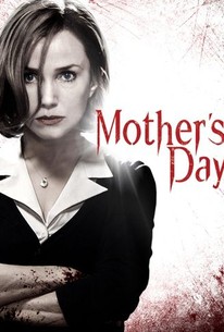 Mother's Day (2010) - Rotten Tomatoes
