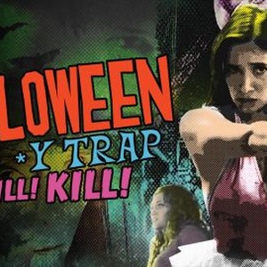 "Halloween P... Trap Kill! Kill! photo 14"