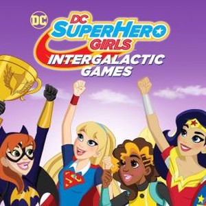 DC Super Hero Girls: Intergalactic Games - Rotten Tomatoes
