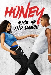 Honey: Rise Up and Dance (2018) - Rotten Tomatoes