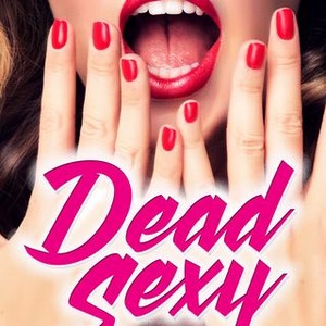 Dead Sexy - Rotten Tomatoes