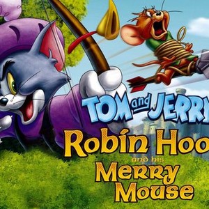 Tom and Jerry: Robin Hood and His Merry Mouse - Rotten Tomatoes