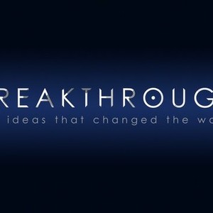 "Breakthrough: The Ideas That Changed the World photo 1"