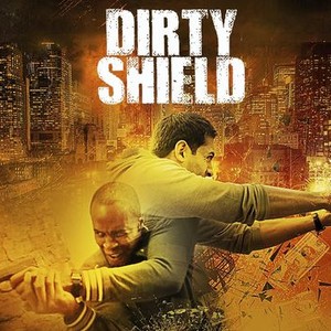 Dirty Shield - Rotten Tomatoes