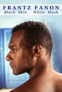 Frantz Fanon: Black Skin, White Mask | Rotten Tomatoes