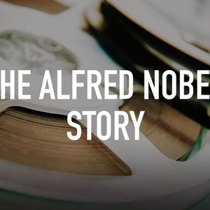 The Alfred Nobel Story - Rotten Tomatoes