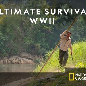 Ultimate Survival WWII - Rotten Tomatoes