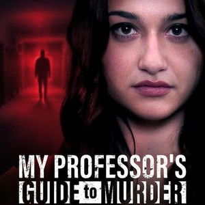 My Professor's Guide to Murder - Rotten Tomatoes