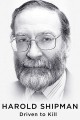Harold Shipman: Driven to Kill