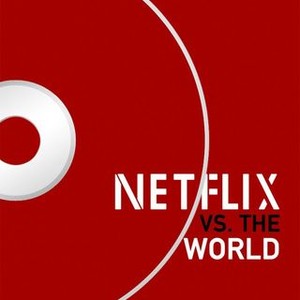 Netflix vs. the World - Rotten Tomatoes