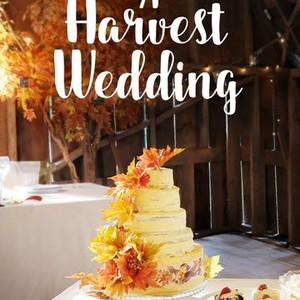 A Harvest Wedding 2017 Rotten Tomatoes