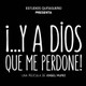 Y a dios que me perdone!