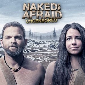 Naked and Afraid: Uncensored: Season 13, Episode 6 - Rotten Tomatoes