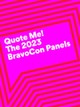 Quote Me! The 2023 BravoCon Panels