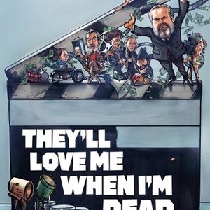 They'll Love Me When I'm Dead (2018)