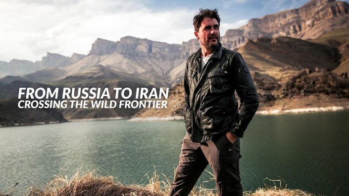 From Russia to Iran: Crossing the Wild Frontier: Season 1 | Rotten Tomatoes